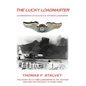 The Lucky Loadmaster: Autobiography of an Elite U.S. Air Force Loadmaster - Hardcover