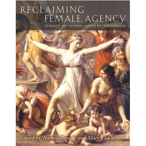Reclaiming Female Agency: Feminist Art History After Postmodernism - Paperback