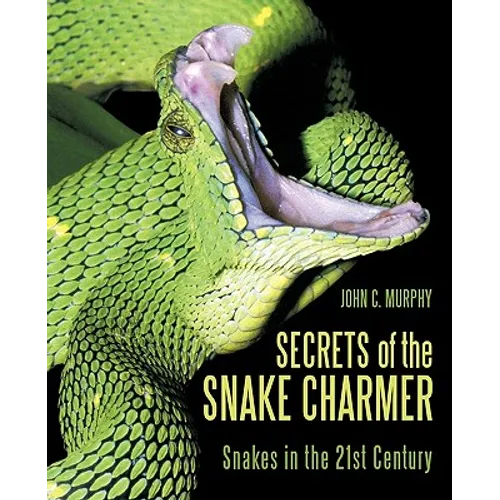 Secrets of the Snake Charmer: Snakes in the 21st Century - Paperback