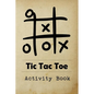 Tic Tac Toe Activity Book: Great for Kids and Adults Playing 600 Games On Traveling Camping Road-Trip Family Vacation - Paperback