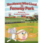 The Mouse Who Lived in Fenway Park - Paperback