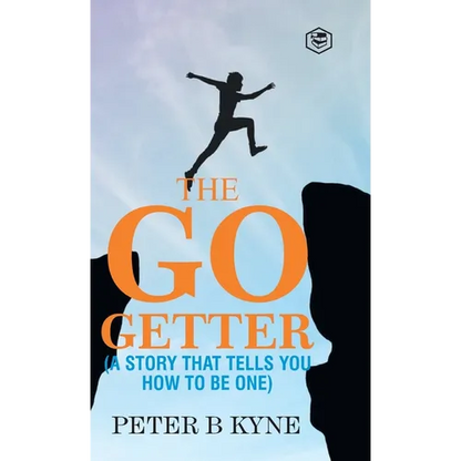 The Go-Getter: A Story That Tells You How To Be One - Hardcover