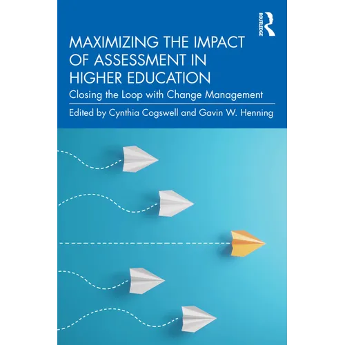 Maximizing the Impact of Assessment in Higher Education: Closing the Loop with Change Management - Paperback