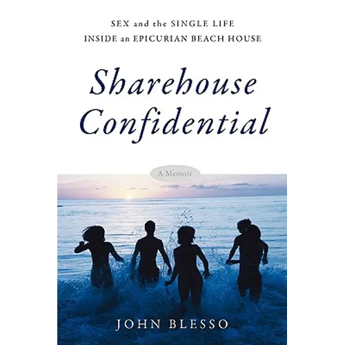 Sharehouse Confidential: Sex and the Single Life Inside an Epicurean Beach House - Paperback