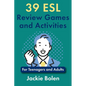 39 ESL Review Games and Activities: For Teenagers and Adults - Paperback