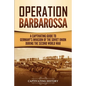 Operation Barbarossa: A Captivating Guide to the Opening Months of the War between Hitler and the Soviet Union in 1941-45 - Paperback