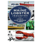 The Maine Lobster Industry: A History of Culture, Conservation & Commerce - Hardcover