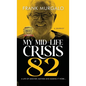 My Mid-life Crisis at 82: A Life of Mischief, Mayhem, and Making it Work... - Hardcover