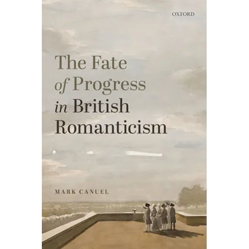 The Fate of Progress in British Romanticism - Hardcover