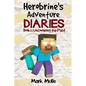 Herobrine's Adventure Diaries (Book 1): Uncovering the Past - Paperback