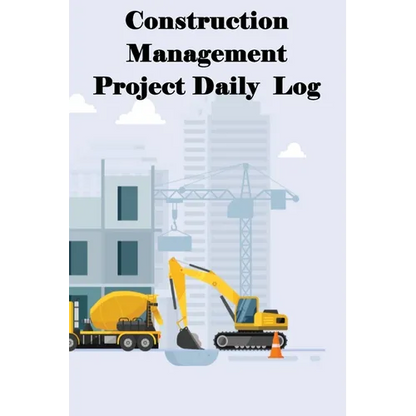 Construction Management Project Daily Log: Construction Superintendent Tracker for Schedules, Daily Activities, Equipment, Safety Concerns & More for - Paperback