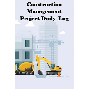 Construction Management Project Daily Log: Construction Superintendent Tracker for Schedules, Daily Activities, Equipment, Safety Concerns & More for - Paperback