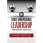 Three-Dimensional Leadership: A Balanced Approach to Leadership Success - Paperback