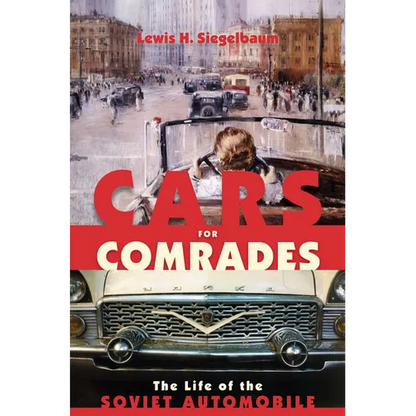 Cars for Comrades: The Life of the Soviet Automobile - Paperback