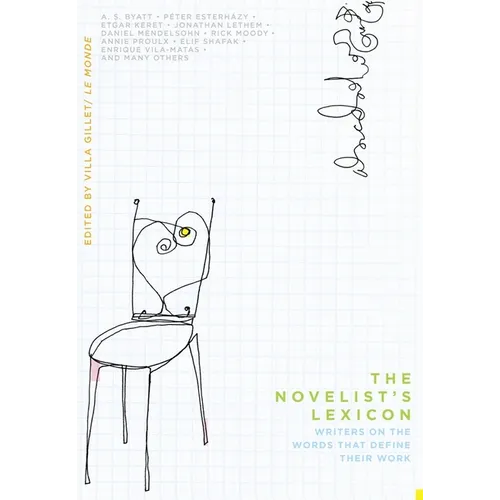 The Novelist's Lexicon: Writers on the Words That Define Their Work - Hardcover