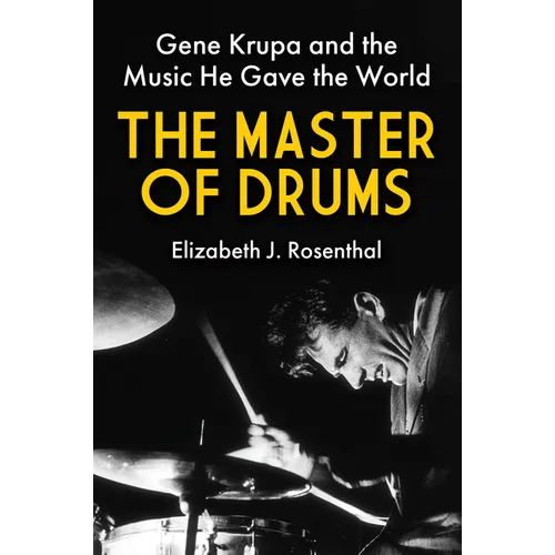 The Master of Drums: Gene Krupa and the Music He Gave the World - Hardcover