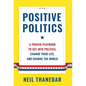 Positive Politics: A Proven Playbook to Get into Politics, Change Your Life, and Change the World - Hardcover