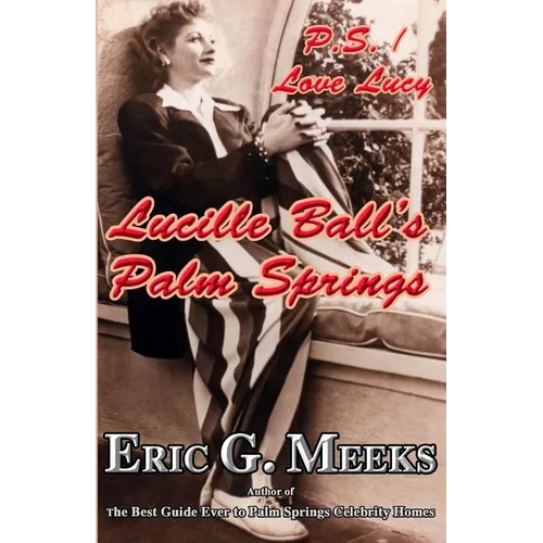 P.S. I Love Lucy: Lucille Ball's Palm Springs - Paperback