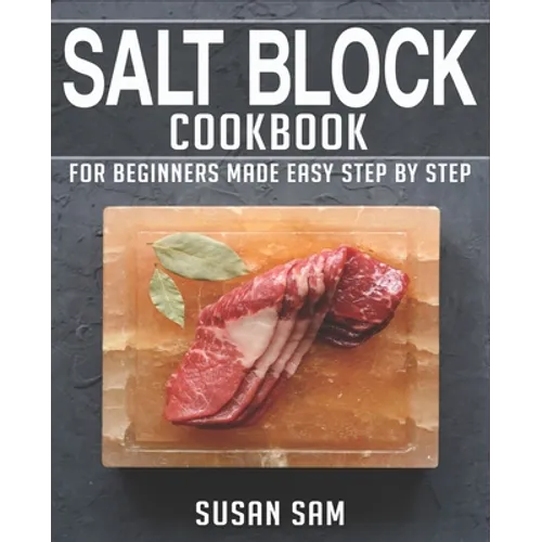 Salt Block Cookbook: Book 1, for Beginners Made Easy Step by Step - Paperback
