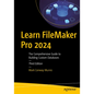 Learn FileMaker Pro 2024: The Comprehensive Guide to Building Custom Databases - Paperback