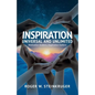 Inspiration Universal and Unlimited: Motivation Scatters; Inspiration Gathers - Paperback
