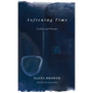 Softening Time: Collected Poems - Paperback