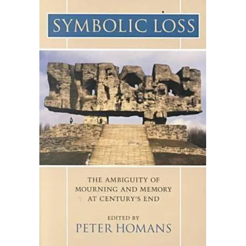 Symbolic Loss: The Ambiguity of Mourning and Memory at Century's End - Paperback