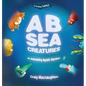 A B Sea Creatures: An Astonishing Aquatic Alphabet! - Hardcover