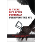 Is There Life After Football?: Surviving the NFL - Paperback