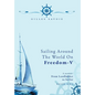 Sailing Around The World on FREEDOM-V: A Memoir - Hardcover