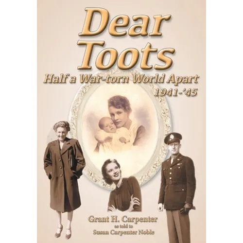 Dear Toots: Half a War-torn World Apart, 1941-'45 - Paperback