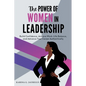 The Power of Women in Leadership: Build Confidence, Achieve Work-Life Balance, and Advance Your Career Authentically - Paperback