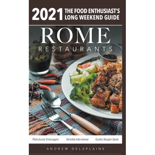 Rome - 2021 Restaurants - The Food Enthusiast's Long Weekend Guide - Paperback