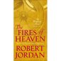 The Fires of Heaven: Book Five of 'the Wheel of Time' - Hardcover