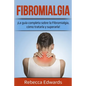 Fibromialgia: ¡La guía completa sobre la Fibromialgia, cómo tratarla y superarla! - Paperback