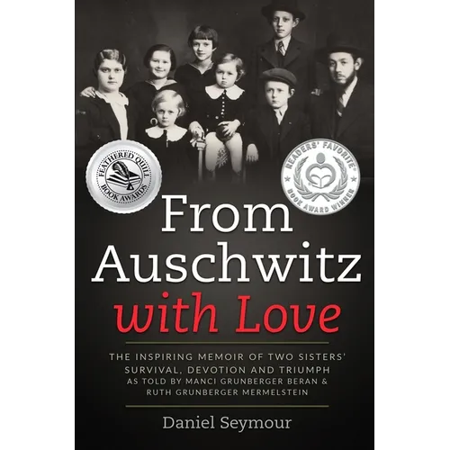 From Auschwitz with Love: The Inspiring Memoir of Two Sisters' Survival, Devotion and Triumph as told by Manci Grunberger Beran & Ruth Grunberge - Paperback