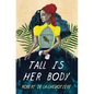 Tall Is Her Body - Hardcover