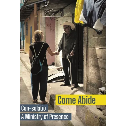 Come Abide: Con-solatio, a Ministry of Presence - Hardcover