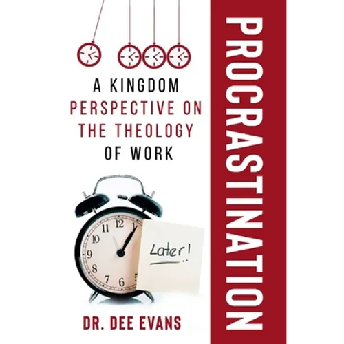 Procrastination: A Kingdom Perspective on The Theology of Work - Paperback