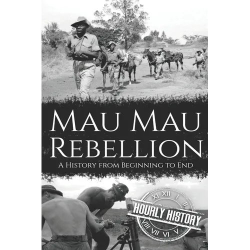 Mau Mau Rebellion: A History from Beginning to End - Paperback
