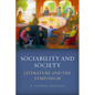 Sociability and Society: Literature and the Symposium - Paperback
