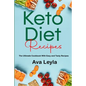 Keto Diet Recipes: The Ultimate Cookbook With Easy and Tasty Recipes - Paperback