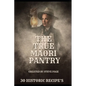The True Maori Pantry: 30 Historic Recipe's - Paperback