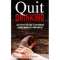 Quit Drinking: Easy Step By Step Guide to Stop Drinking Alcohol and Delete it From Your Life - Paperback
