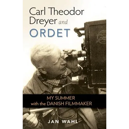 Carl Theodor Dreyer and Ordet: My Summer with the Danish Filmmaker - Hardcover