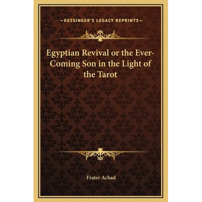 Egyptian Revival or the Ever-Coming Son in the Light of the Tarot - Hardcover