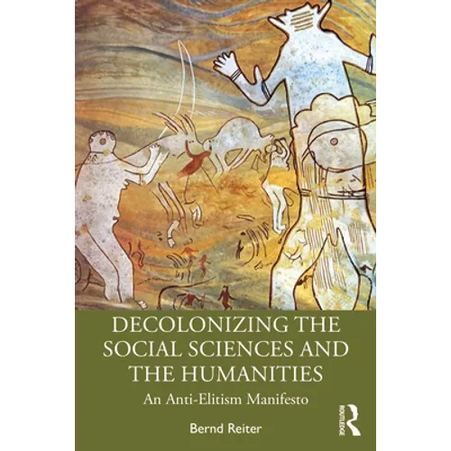 Decolonizing the Social Sciences and the Humanities: An Anti-Elitism Manifesto - Paperback