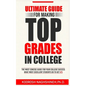 Ultimate Guide for Making Top Grades in College - Paperback