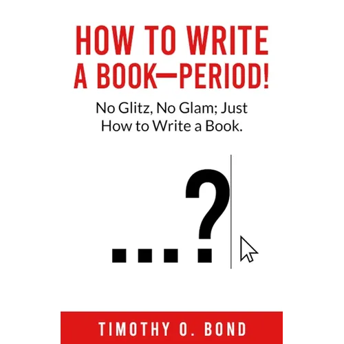 How to Write a Book--Period! - Paperback