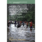 Mobility and Migration in Indigenous Amazonia: Contemporary Ethnoecological Perspectives - Paperback
